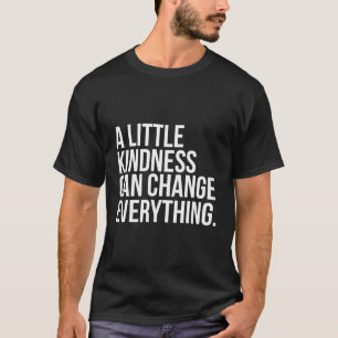 Lite känslosamhet kan förändra allt t shirt