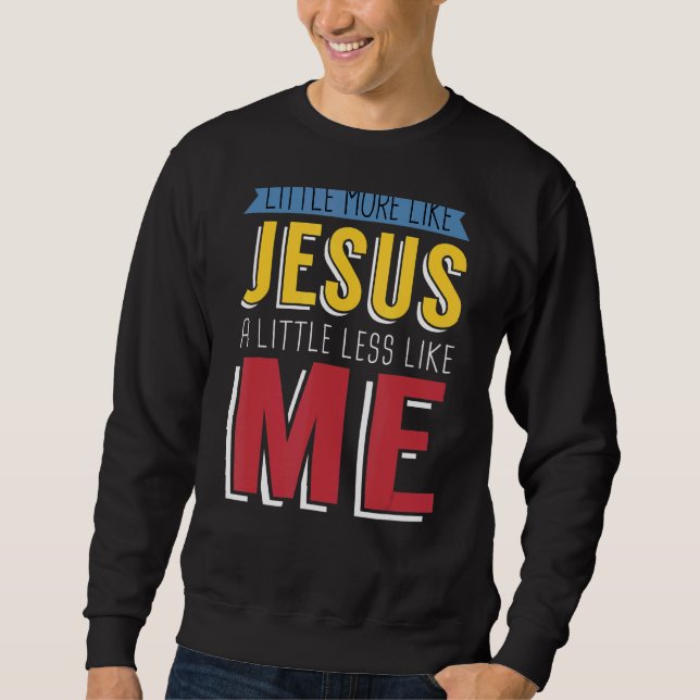 Lite mer som Jesus lite mindre som jag Chris Lång Ärmad Tröja (Framsida)