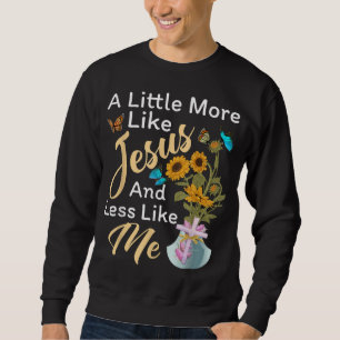 Lite mer som Jesus lite mindre som jag Lång Ärmad Tröja