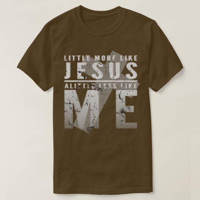 Lite mer som Jesus lite mindre som jag T Shirt (Design framsida)