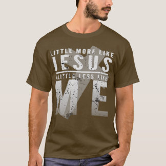 Lite mer som Jesus lite mindre som jag T Shirt