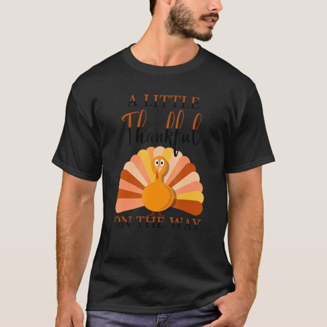 LITE TAANKFUL PÅ SÄTT thanksgiving gravid t T Shirt (Framsida)