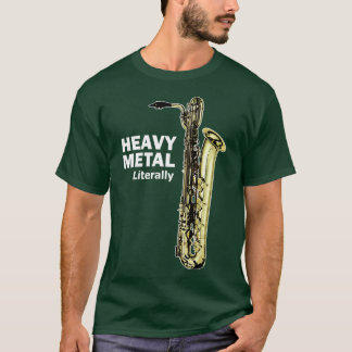Literally Heavy Metall Baritone Saxophone TShirt T Shirt