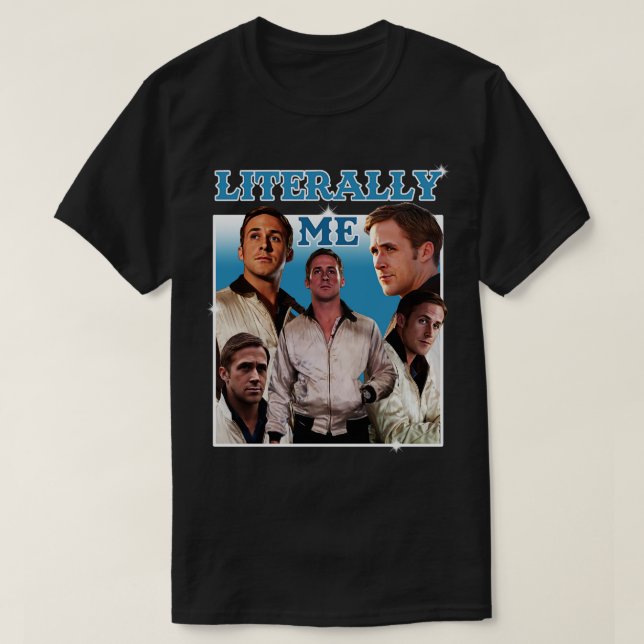 Literally Me Ryan Gosling 1 T Shirt (Design framsida)