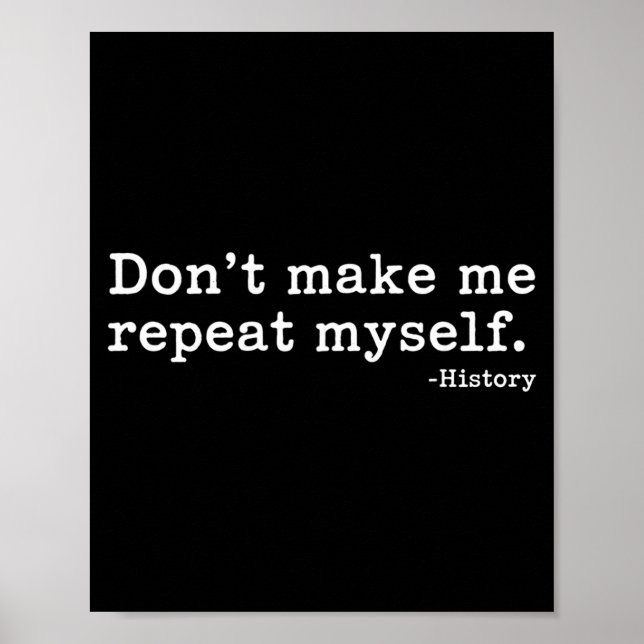 Literary Don't Make Me Repeat Myself. -history Quo Poster (Framsidan)