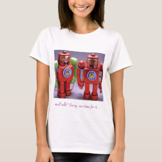 litet samtal? Ledset ingen tid för det… Tee Shirt