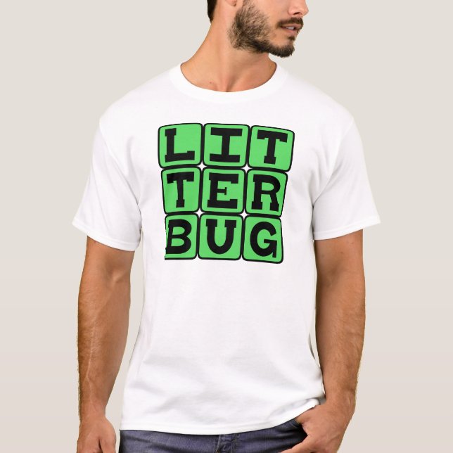 Litterbug, Sopor Tosser T Shirt (Framsida)
