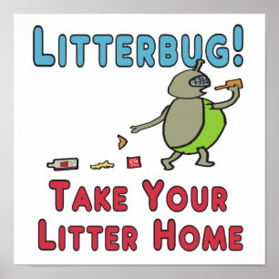 Litterbug - ta ditt strö hem poster