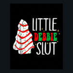 Littie Deb-bie Sl-ut Funny Christmas Tree Cakes Xm Poster<br><div class="desc">Littie Deb-bie Sl-ut Funny Christmas Tree Cakes Xmas Black</div>