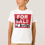 Little Brother for Sale Funny T-shirt<br><div class="desc">Äldre syskon har det tuff,  inget privatliv,  lillebror kommer alltid i vägen. Den här gåvan får dem att skratta och få smärtan i rumpan att lyssna på lillebror.</div>