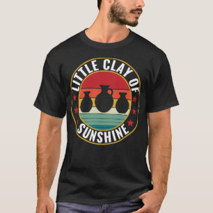 Little Clay of Sunshine Funny Pottery Kiln Retro T Shirt