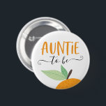 Little Cutie Citrus Orange Auntie to be Knapp<br><div class="desc">Låt alla veta vid babyduschen vem Auntie som ska vara med den här söta nålen! Se hela samlingen för mer matchande objekt!</div>