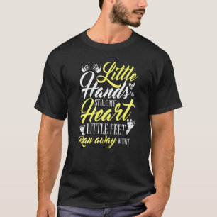 Little Hand Stole My Heart Little Feet Ran Away Wi T Shirt