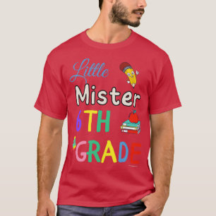 Little Mister 6e Grader First Klass School Studen T Shirt