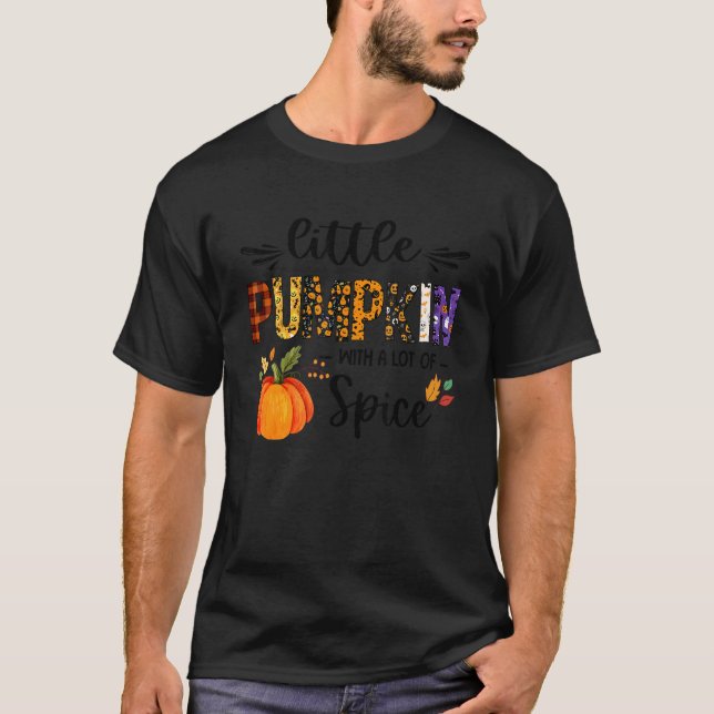 Little Pumpkin With A Lot Of Spice  Fall Thanksgiv T Shirt (Framsida)