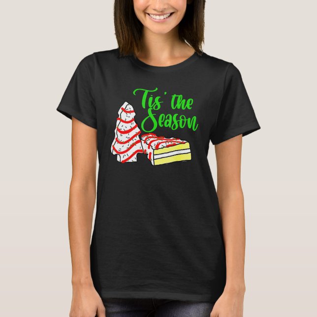 Little Tis' The Season Christmas Tree Cakes Debbie T Shirt (Framsida)