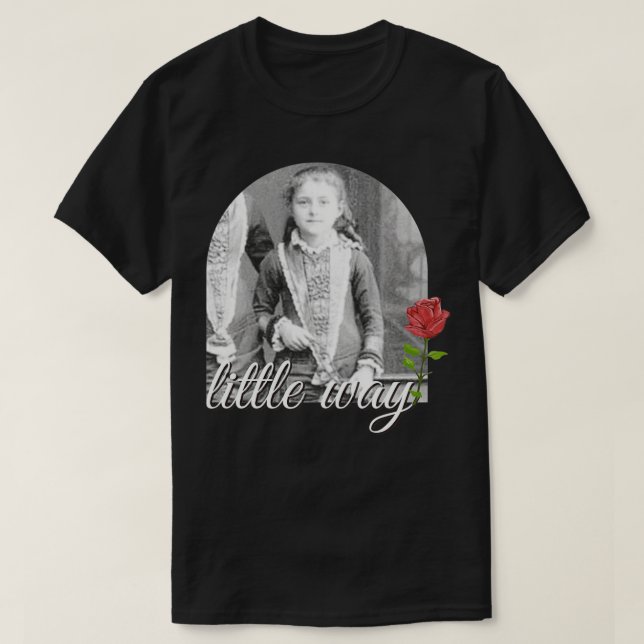 Little Way St Therese of Lisieu Catholic Saint T Shirt (Design framsida)