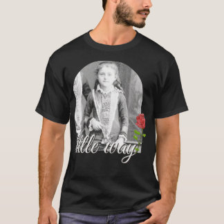 Little Way St Therese of Lisieu Catholic Saint T Shirt