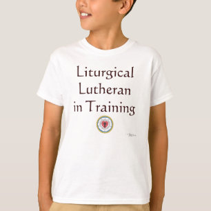 Liturgical Lutheran in Training T-shirt