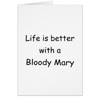 Liv är bättre med en blodiga Mary Hälsningskort