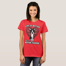 Liv är bättre med en Boston Terrierkvinna T-shirt