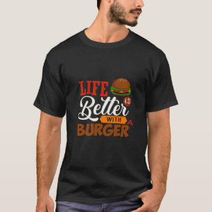 Liv är bättre med en hamburgare t shirt