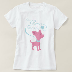 Liv är bättre med en hund t shirt