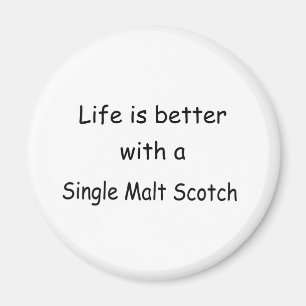 Liv är bättre med en Scotch singelMalt Magnet