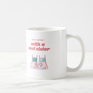 Liv är bättre med en soulsyster kaffemugg