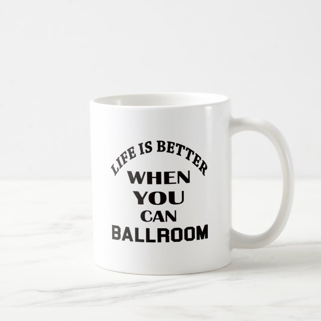 Liv är bättre, när du kan balsaldansen kaffemugg (Höger)