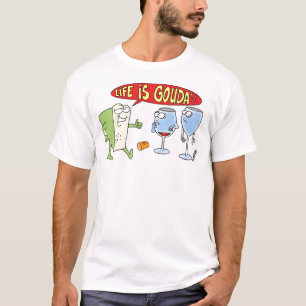 LIV ÄR BRA - DEN ROLIGA GOUDAOSTT-TRÖJA T SHIRT