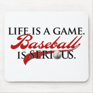 Liv är en lek, baseball är allvarligt musmatta