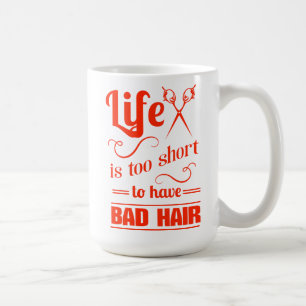 Liv är för kort att ha dåligahår kaffemugg