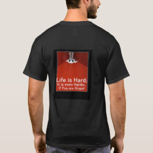 Liv är hårt; även mer hård dumt roligt grafisk t shirt