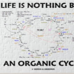 Liv är ingenting utom ett organiskt cyklar Krebs Pussel<br><div class="desc">Liv är all om födelse, död, och Krebsen cyklar! Ställa ut den wry organiska kemihumorn med några av dessa gåvor som presenterar Krebsen, cyklar, också bekant, som citronsyran cyklar, (TCAC) eller den tricarboxylic syran cyklar, tillsammans med det vetenskapliga truismordstävet "liv är ingenting utom ett organiskt cyklar". Intelligent bildas gåvor för...</div>