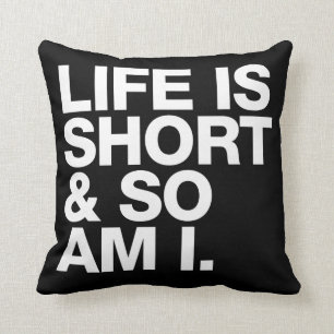 Liv är kort & så förmiddagen mig den roliga kudde