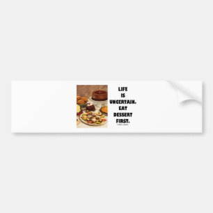 Liv är osäkert. Äta efterrätten första. (Humor) Bildekal