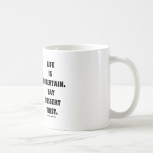 Liv är osäkert. Äta efterrätten första. (Humor) Kaffemugg