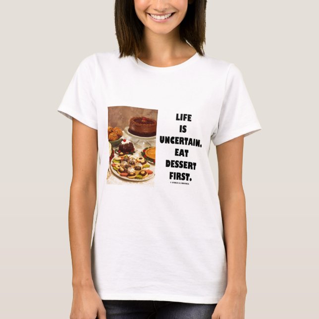 Liv är osäkert.  Äta efterrätten första. (Humor) Tee (Framsida)