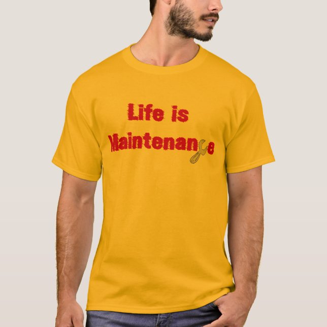 Liv är underhåll t-shirt (Framsida)