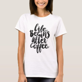 Liv börjar efter kaffe t-shirt