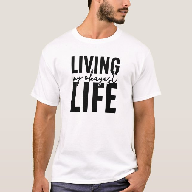 Liv i mitt Okayest-liv T Shirt (Framsida)