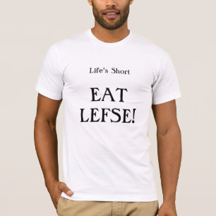 Liv kort - äta Lefse!! T-shirt