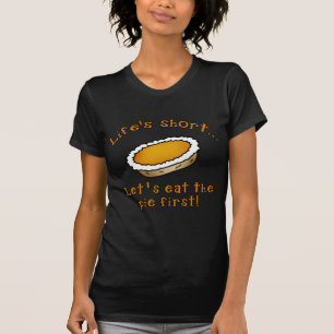 Liv kort, l5At oss äter pajen först! T-shirt