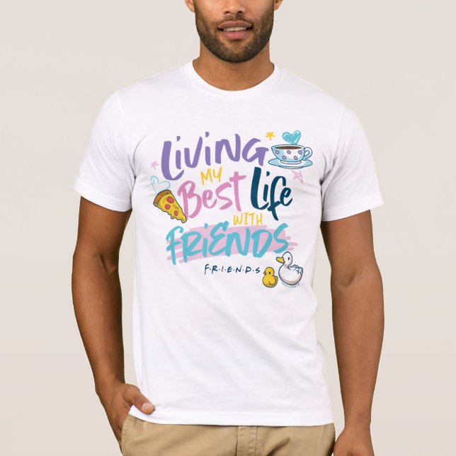Liv mitt bästa liv med FRIENDS™ T Shirt (Framsida)