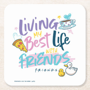 Liv mitt bästa liv med FRIENDS™ Underlägg Papper Kvadrat