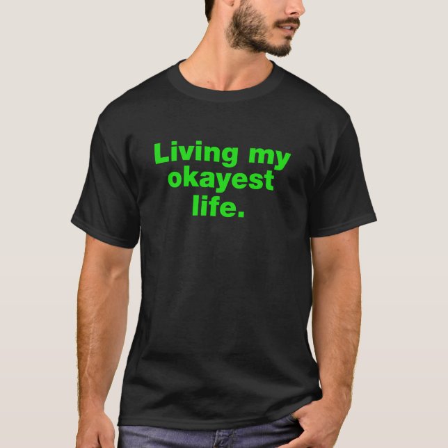 Liv mitt okayest t shirt (Framsida)