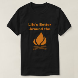 Liv som är bättre runt om campfiren t shirt