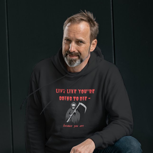 LIV SOM ATT DU KOMMER ATT DÖ - för du är Hoodie (Skapare uppladdad)