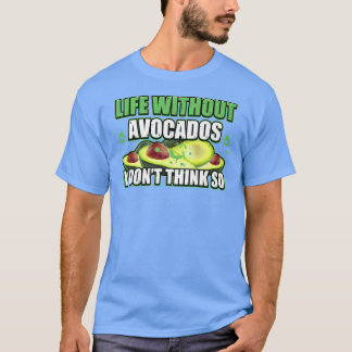 Liv utan avokado är möjligt men meningslöst av t shirt